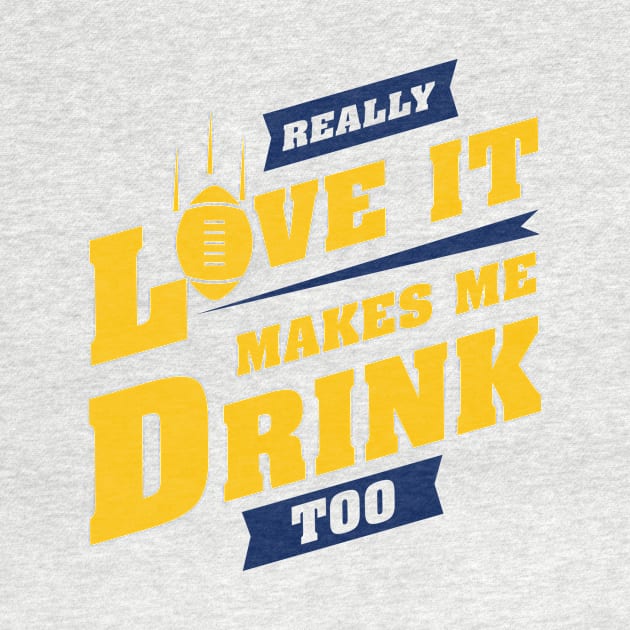 Love Football And Makes Me Drink Too With LOS ANGELES Football Team Color by Toogoo